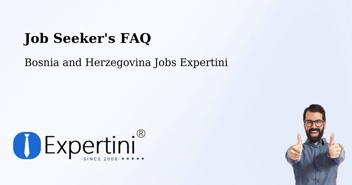 Job Seeker FAQ – Kiseljak - Bosnia and Herzegovina Jobs Expertini