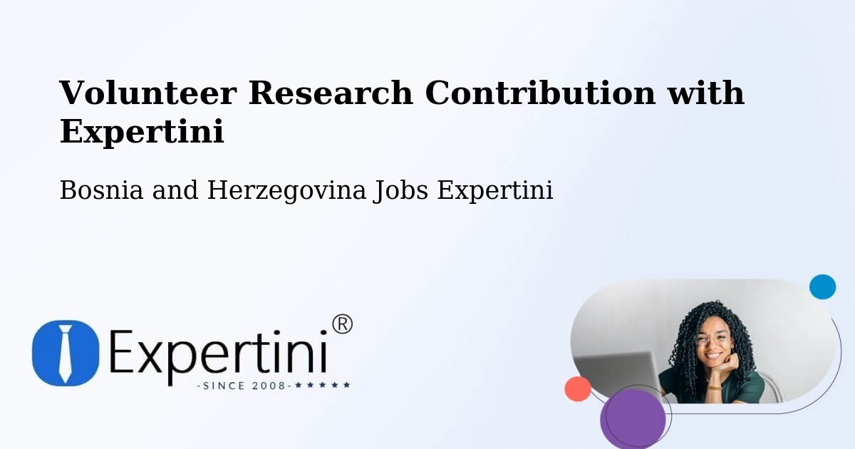 Volunteer Research Contribution Program – Kiseljak - Bosnia and Herzegovina Jobs Expertini